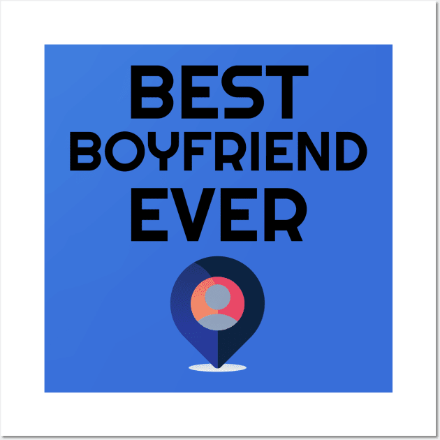 best boyfriend ever/best boyfriend/boyfriend Wall Art by chakkybal